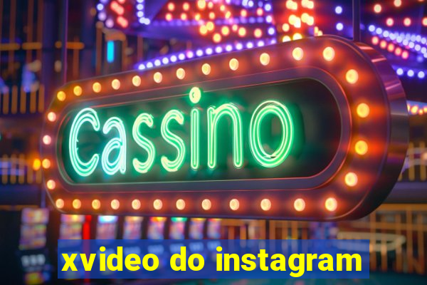 xvideo do instagram